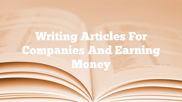 Writing Articles For Companies And Earning Money