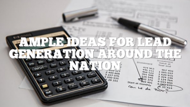 Ample Ideas For Lead Generation Around The Nation